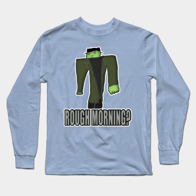 Rough Morning? Long Sleeve T-Shirt by blackcheetah